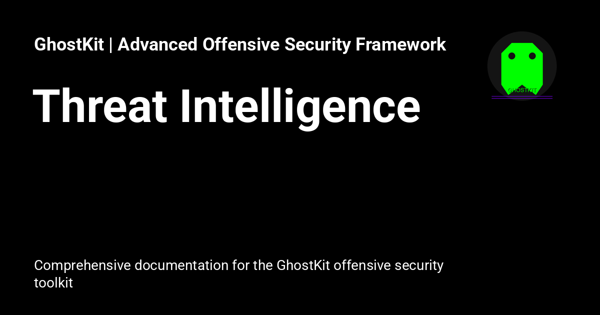 Threat Intelligence - GhostKit | Advanced Offensive Security Framework