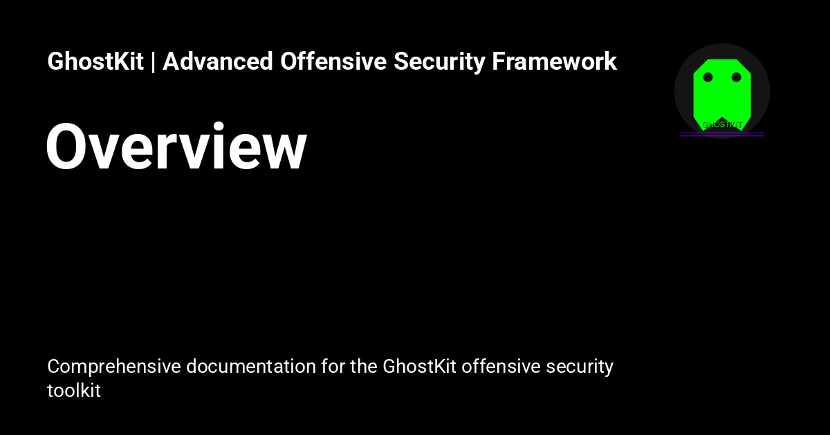 Overview - GhostKit | Advanced Offensive Security Framework
